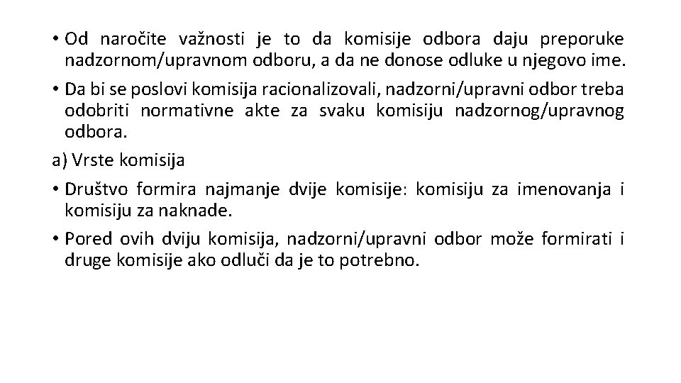  • Od naročite važnosti je to da komisije odbora daju preporuke nadzornom/upravnom odboru,