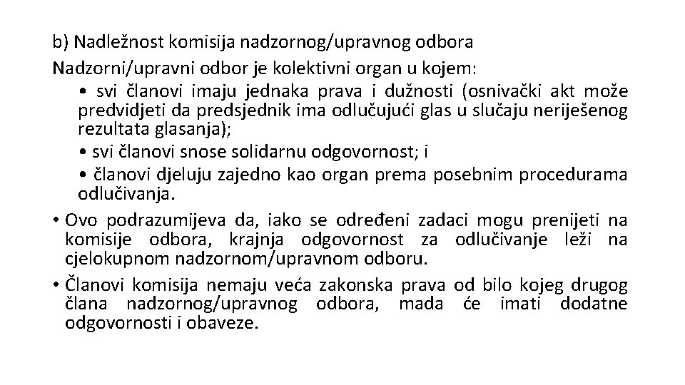 b) Nadležnost komisija nadzornog/upravnog odbora Nadzorni/upravni odbor je kolektivni organ u kojem: • svi