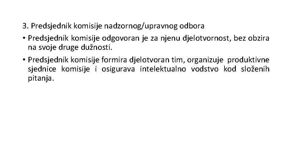 3. Predsjednik komisije nadzornog/upravnog odbora • Predsjednik komisije odgovoran je za njenu djelotvornost, bez