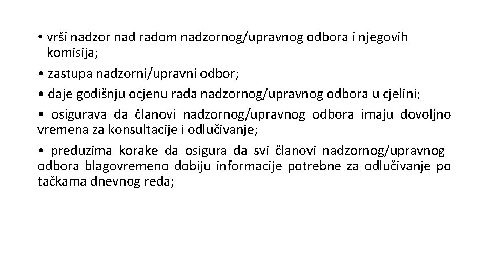  • vrši nadzor nad radom nadzornog/upravnog odbora i njegovih komisija; • zastupa nadzorni/upravni