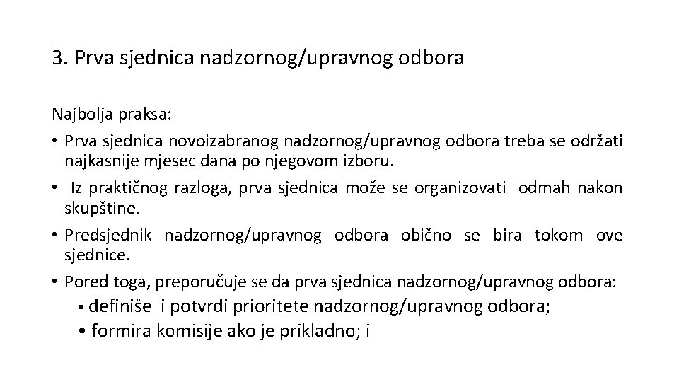 3. Prva sjednica nadzornog/upravnog odbora Najbolja praksa: • Prva sjednica novoizabranog nadzornog/upravnog odbora treba