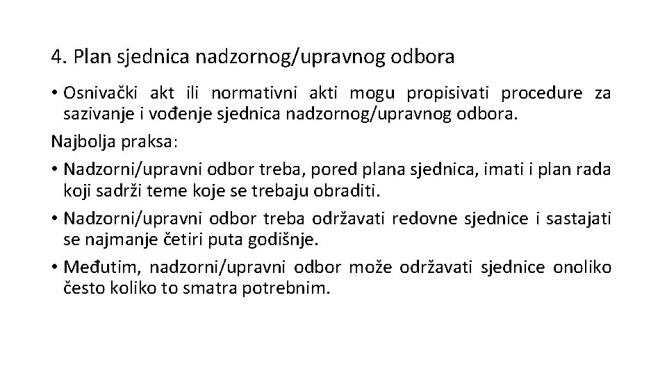 4. Plan sjednica nadzornog/upravnog odbora • Osnivački akt ili normativni akti mogu propisivati procedure