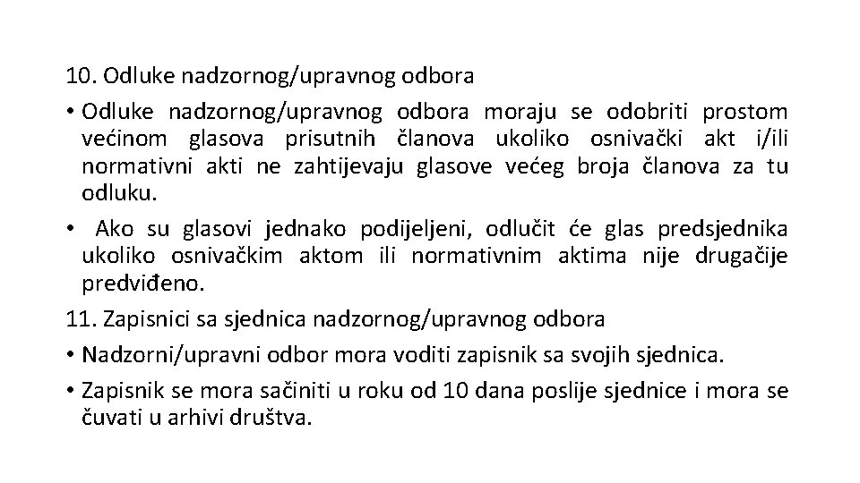 10. Odluke nadzornog/upravnog odbora • Odluke nadzornog/upravnog odbora moraju se odobriti prostom većinom glasova