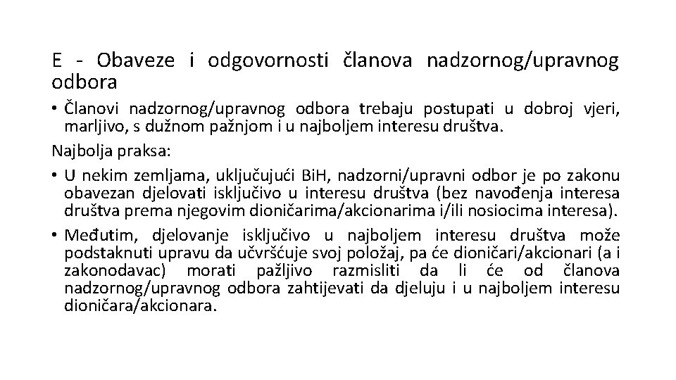 E - Obaveze i odgovornosti članova nadzornog/upravnog odbora • Članovi nadzornog/upravnog odbora trebaju postupati