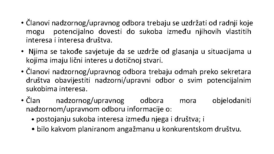  • Članovi nadzornog/upravnog odbora trebaju se uzdržati od radnji koje mogu potencijalno dovesti