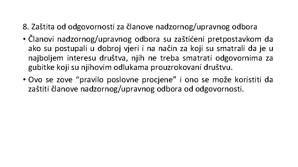 8. Zaštita od odgovornosti za članove nadzornog/upravnog odbora • Članovi nadzornog/upravnog odbora su zaštićeni