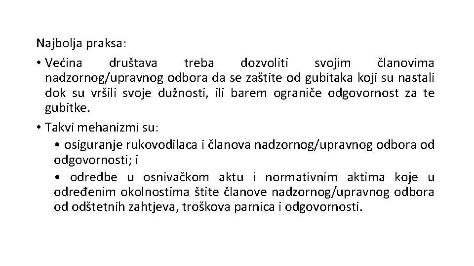 Najbolja praksa: • Većina društava treba dozvoliti svojim članovima nadzornog/upravnog odbora da se zaštite