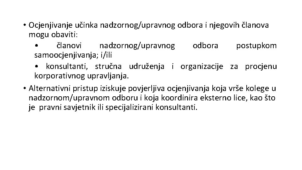  • Ocjenjivanje učinka nadzornog/upravnog odbora i njegovih članova mogu obaviti: • članovi nadzornog/upravnog