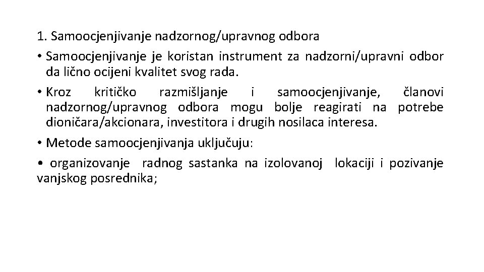 1. Samoocjenjivanje nadzornog/upravnog odbora • Samoocjenjivanje je koristan instrument za nadzorni/upravni odbor da lično