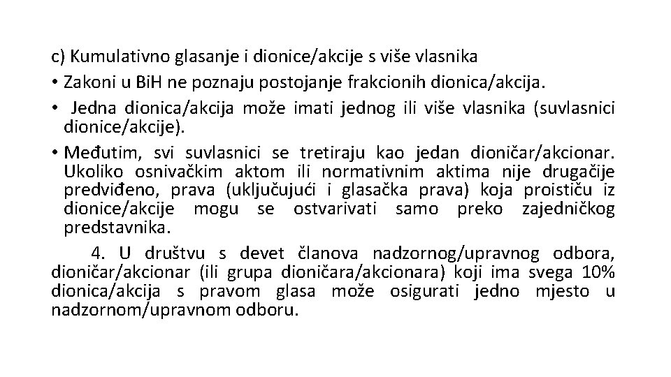 c) Kumulativno glasanje i dionice/akcije s više vlasnika • Zakoni u Bi. H ne