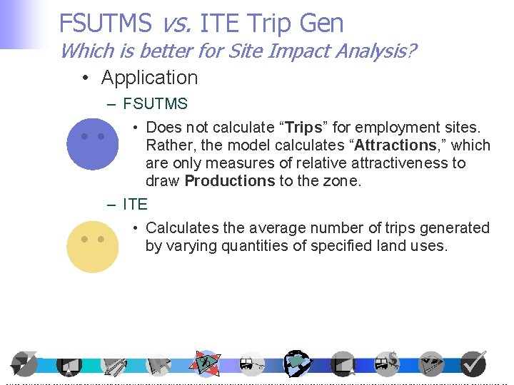 FSUTMS vs. ITE Trip Gen Which is better for Site Impact Analysis? • Application FSUTMS vs. ITE Trip Gen Which is better for Site Impact Analysis? • Application