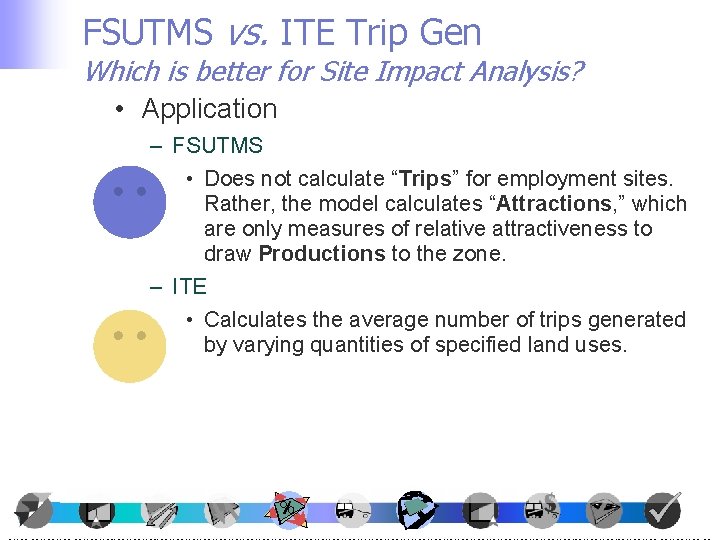 FSUTMS vs. ITE Trip Gen Which is better for Site Impact Analysis? • Application