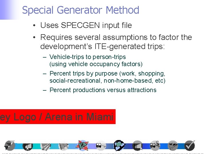 Special Generator Method • Uses SPECGEN input file • Requires several assumptions to factor