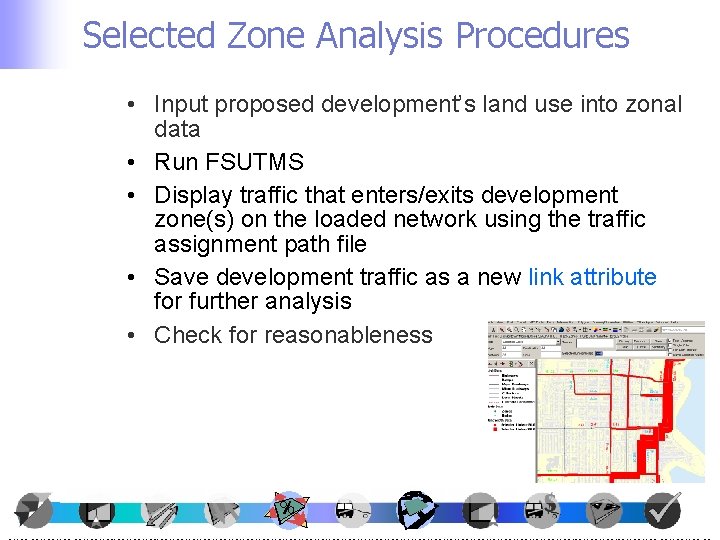 Selected Zone Analysis Procedures • Input proposed development’s land use into zonal data •