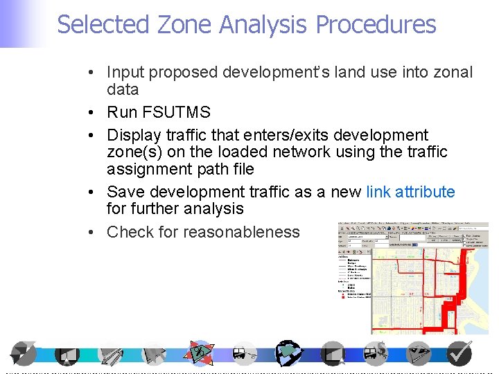 Selected Zone Analysis Procedures • Input proposed development’s land use into zonal data • Selected Zone Analysis Procedures • Input proposed development’s land use into zonal data •