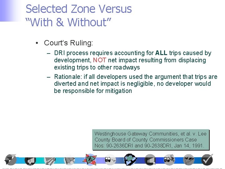 Selected Zone Versus “With & Without” • Court’s Ruling: – DRI process requires accounting