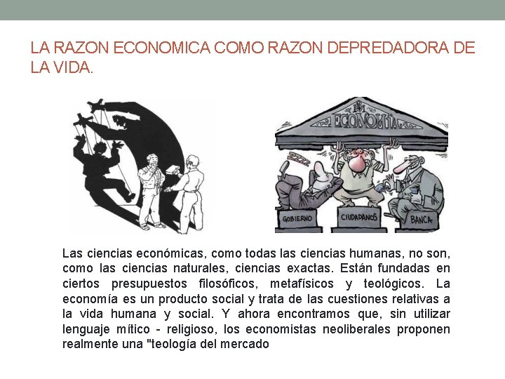 LA RAZON ECONOMICA COMO RAZON DEPREDADORA DE LA VIDA. Las ciencias económicas, como todas