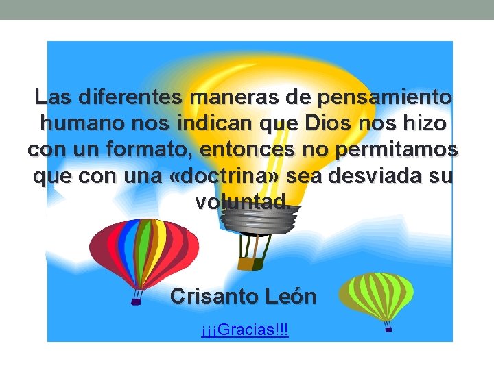 Las diferentes maneras de pensamiento humano nos indican que Dios nos hizo con un