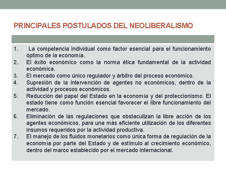 PRINCIPALES POSTULADOS DEL NEOLIBERALISMO 1. 2. 3. 4. 5. 6. 7. La competencia individual