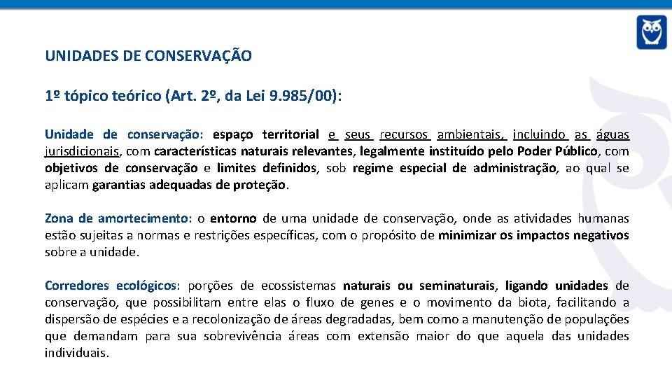 UNIDADES DE CONSERVAÇÃO 1º tópico teórico (Art. 2º, da Lei 9. 985/00): Unidade de