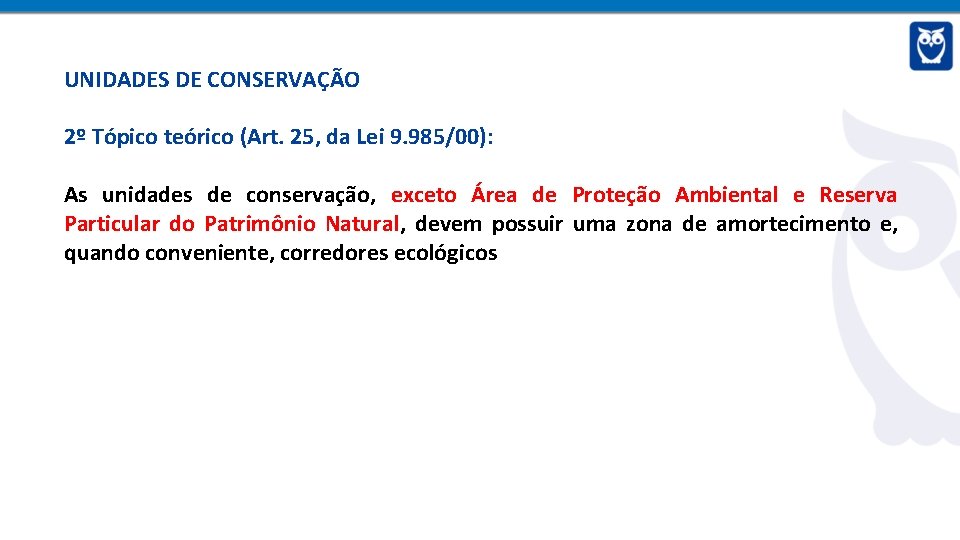 UNIDADES DE CONSERVAÇÃO 2º Tópico teórico (Art. 25, da Lei 9. 985/00): As unidades