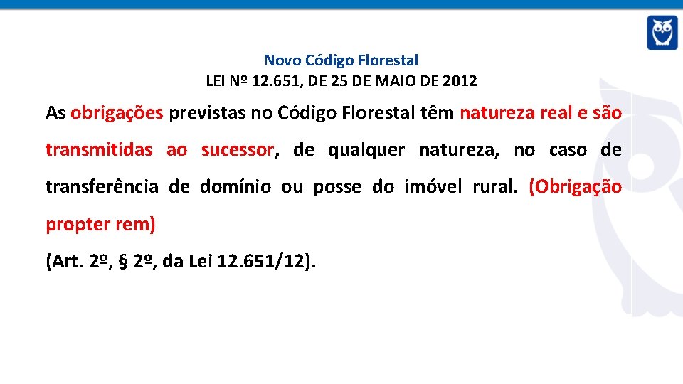 Novo Código Florestal LEI Nº 12. 651, DE 25 DE MAIO DE 2012 As