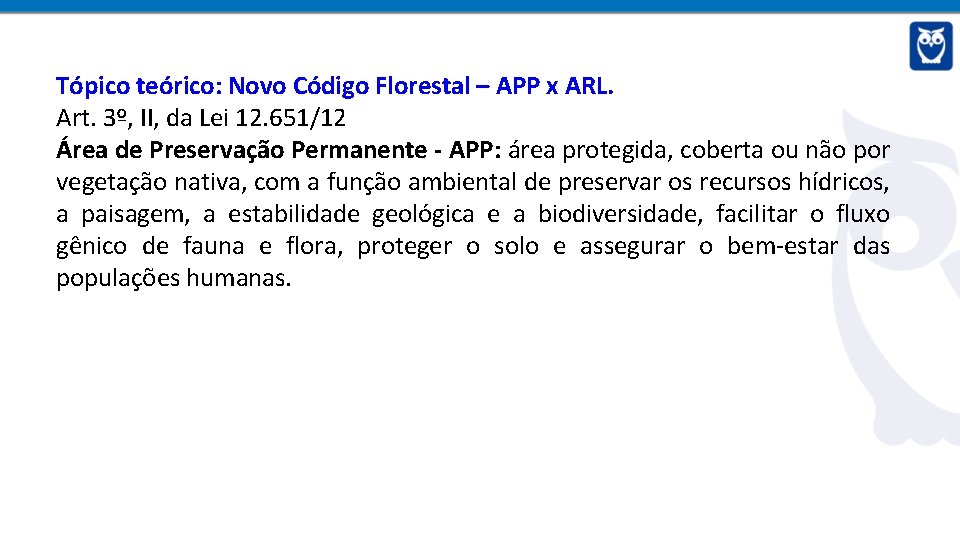 Tópico teórico: Novo Código Florestal – APP x ARL. Art. 3º, II, da Lei