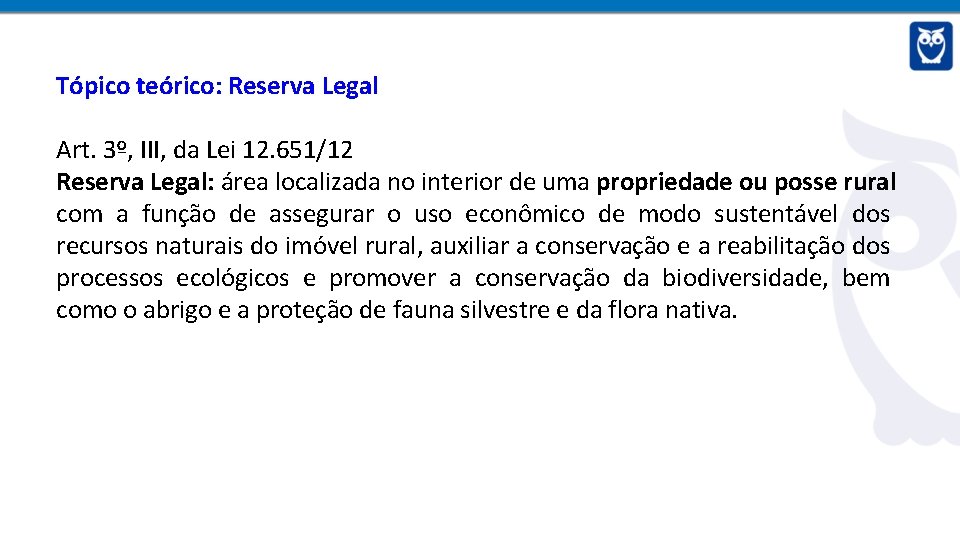 Tópico teórico: Reserva Legal Art. 3º, III, da Lei 12. 651/12 Reserva Legal: área