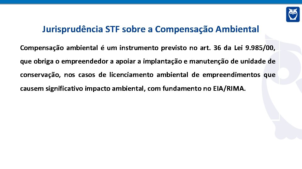 Jurisprudência STF sobre a Compensação Ambiental Compensação ambiental é um instrumento previsto no art.