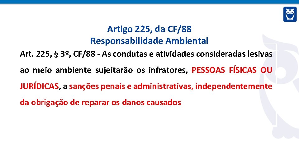 Artigo 225, da CF/88 Responsabilidade Ambiental Art. 225, § 3º, CF/88 - As condutas
