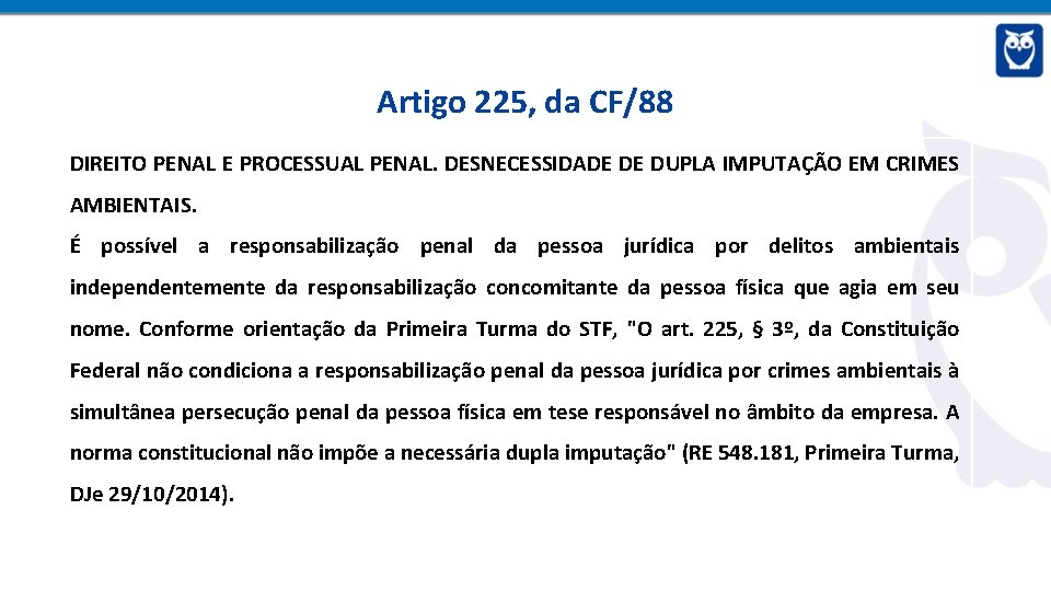 Artigo 225, da CF/88 DIREITO PENAL E PROCESSUAL PENAL. DESNECESSIDADE DE DUPLA IMPUTAÇÃO EM