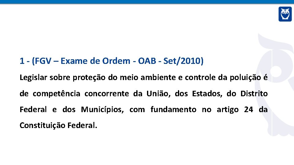 1 - (FGV – Exame de Ordem - OAB - Set/2010) Legislar sobre proteção