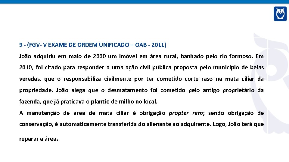 9 - (FGV- V EXAME DE ORDEM UNIFICADO – OAB - 2011) João adquiriu