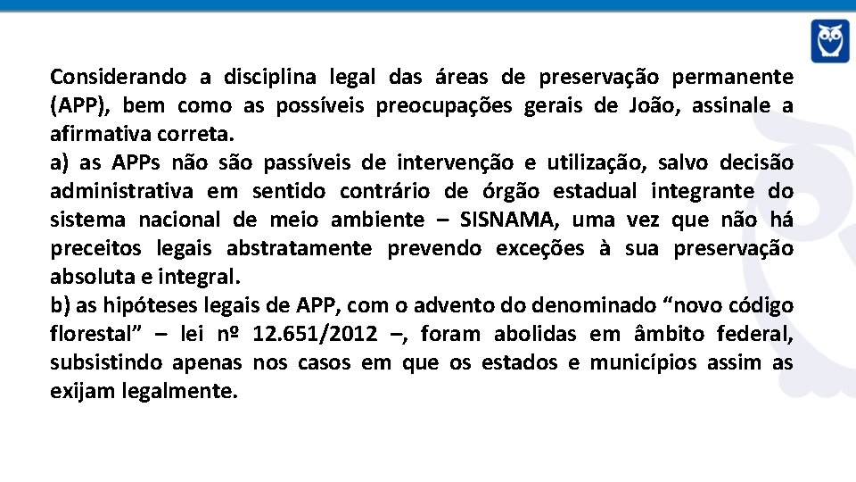 Considerando a disciplina legal das áreas de preservação permanente (APP), bem como as possíveis