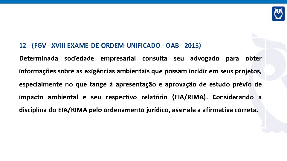 12 - (FGV - XVIII EXAME-DE-ORDEM-UNIFICADO - OAB- 2015) Determinada sociedade empresarial consulta seu
