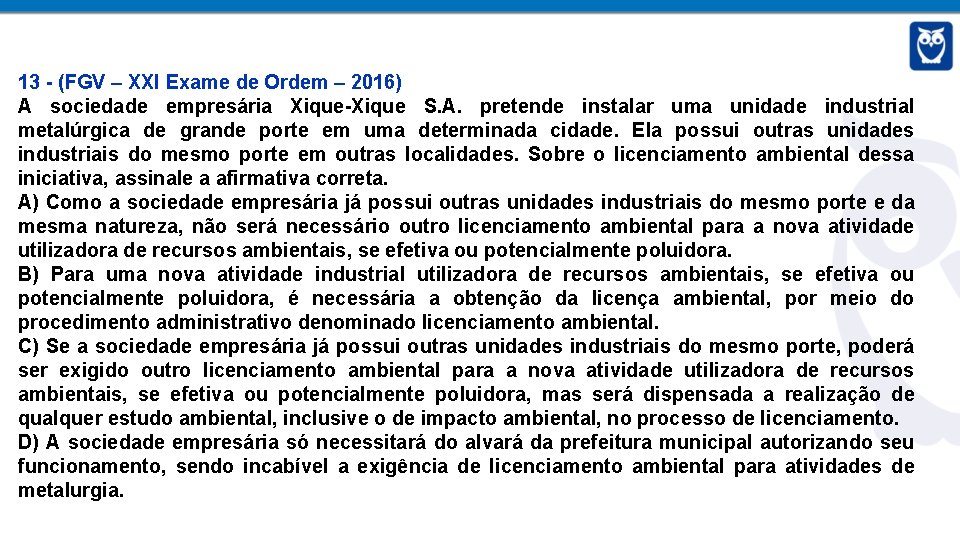 13 - (FGV – XXI Exame de Ordem – 2016) A sociedade empresária Xique-Xique