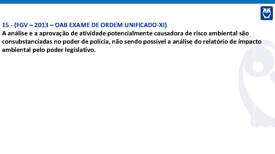 15 - (FGV – 2013 – OAB EXAME DE ORDEM UNIFICADO-XI) A análise e