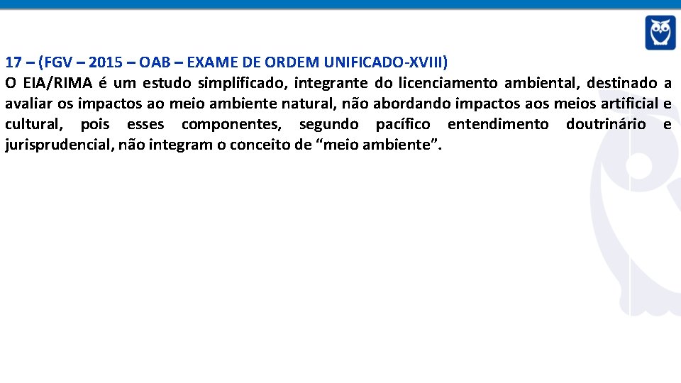 17 – (FGV – 2015 – OAB – EXAME DE ORDEM UNIFICADO-XVIII) O EIA/RIMA