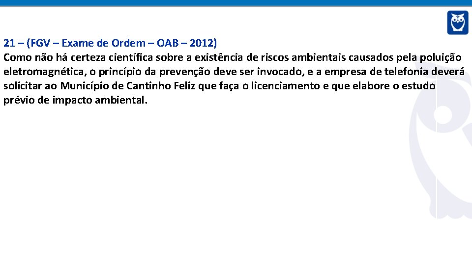 21 – (FGV – Exame de Ordem – OAB – 2012) Como não há