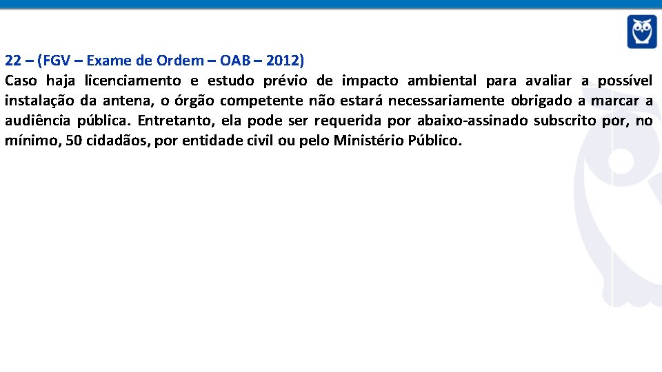 22 – (FGV – Exame de Ordem – OAB – 2012) Caso haja licenciamento