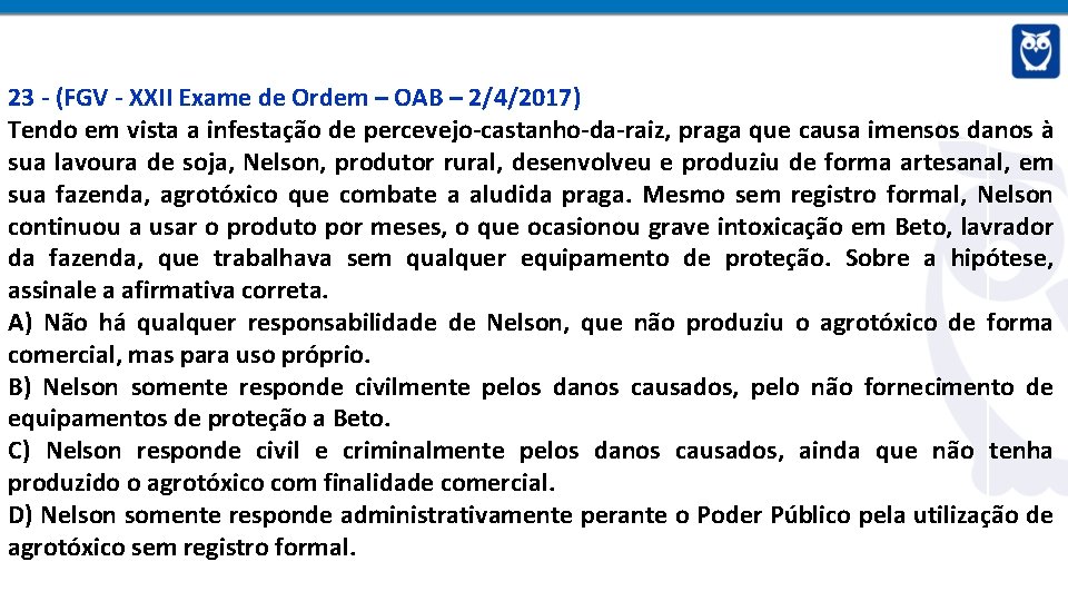 23 - (FGV - XXII Exame de Ordem – OAB – 2/4/2017) Tendo em