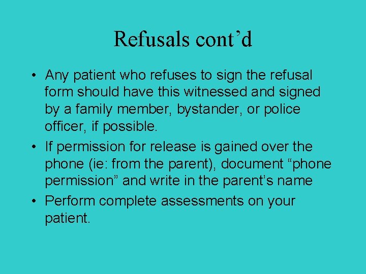 Refusals cont’d • Any patient who refuses to sign the refusal form should have