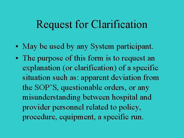 Request for Clarification • May be used by any System participant. • The purpose