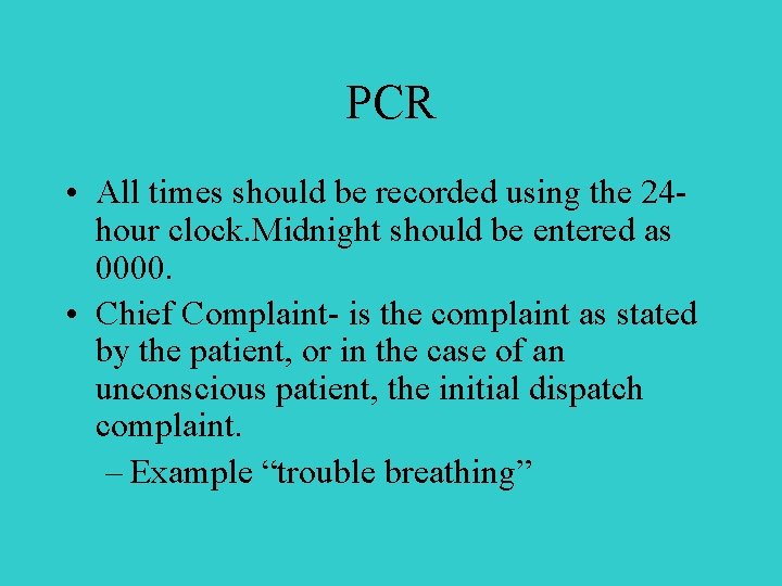 PCR • All times should be recorded using the 24 hour clock. Midnight should