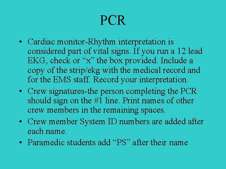 PCR • Cardiac monitor-Rhythm interpretation is considered part of vital signs. If you run