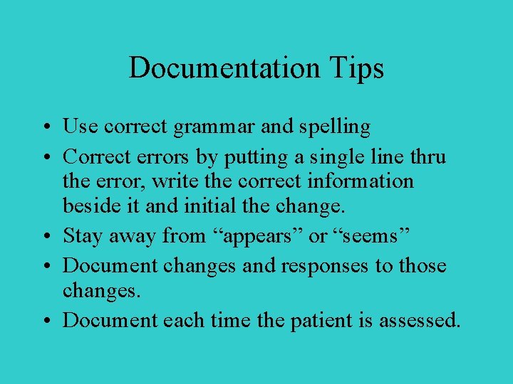 Documentation Tips • Use correct grammar and spelling • Correct errors by putting a