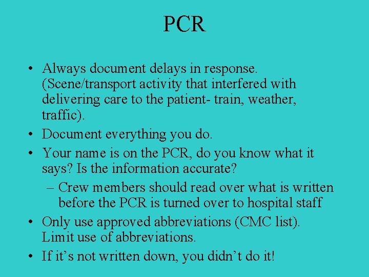 PCR • Always document delays in response. (Scene/transport activity that interfered with delivering care