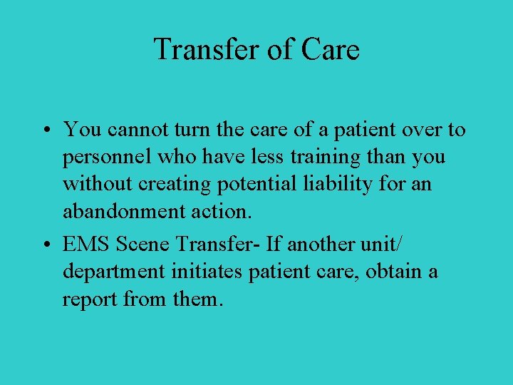 Transfer of Care • You cannot turn the care of a patient over to