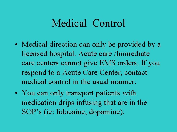 Medical Control • Medical direction can only be provided by a licensed hospital. Acute