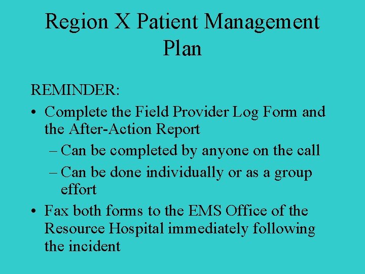 Region X Patient Management Plan REMINDER: • Complete the Field Provider Log Form and